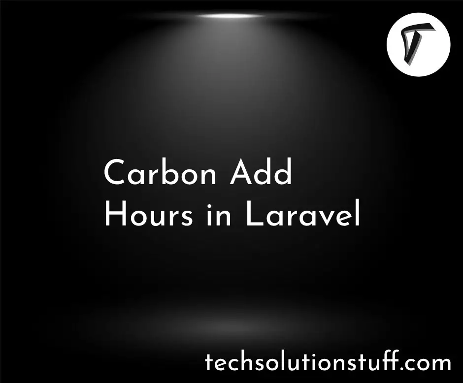 Carbon Add Hours In Laravel Example