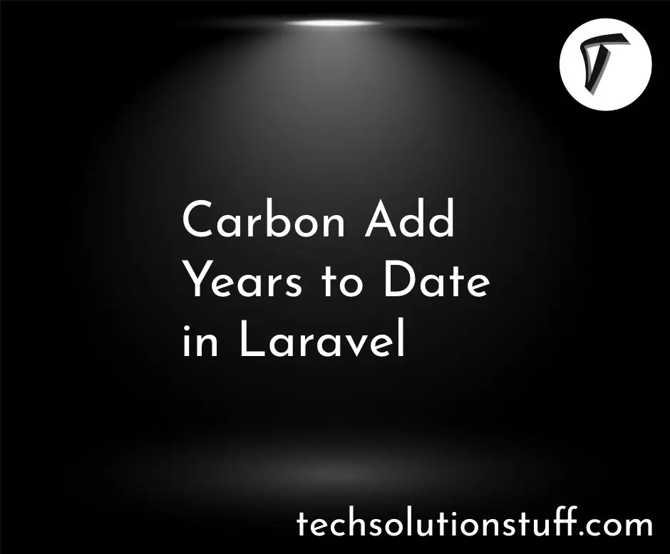 Carbon Add Years To Date In Laravel
