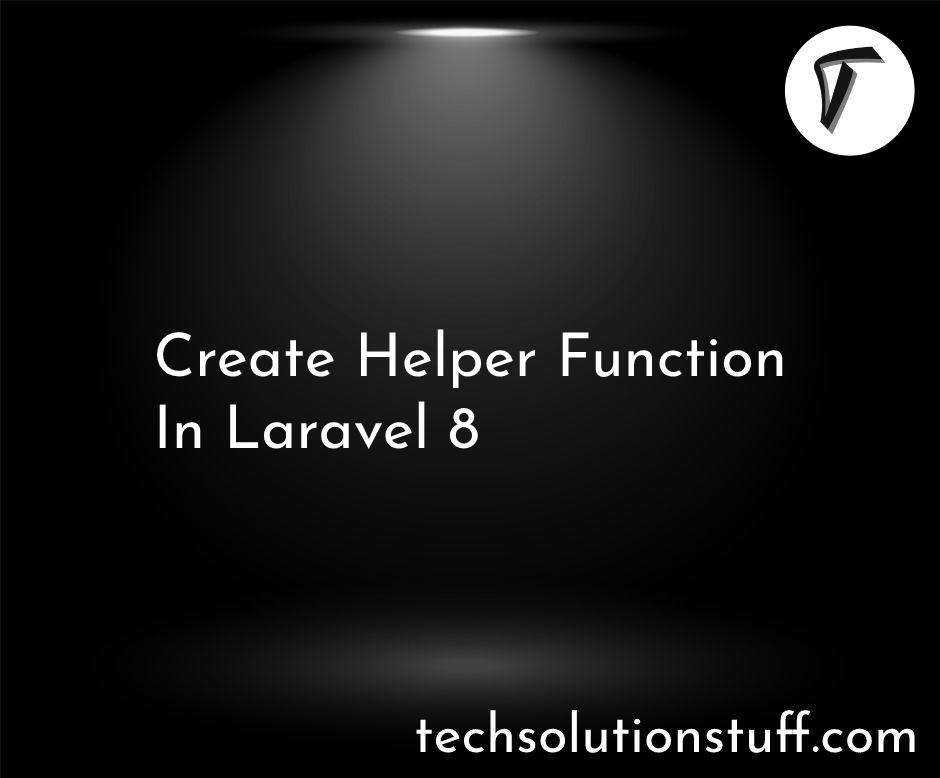 Create Helper Function In Laravel 8