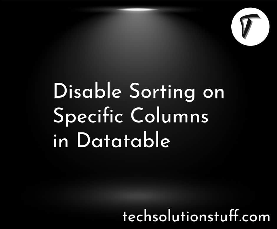 Disable Sorting On Specific Columns In Datatable