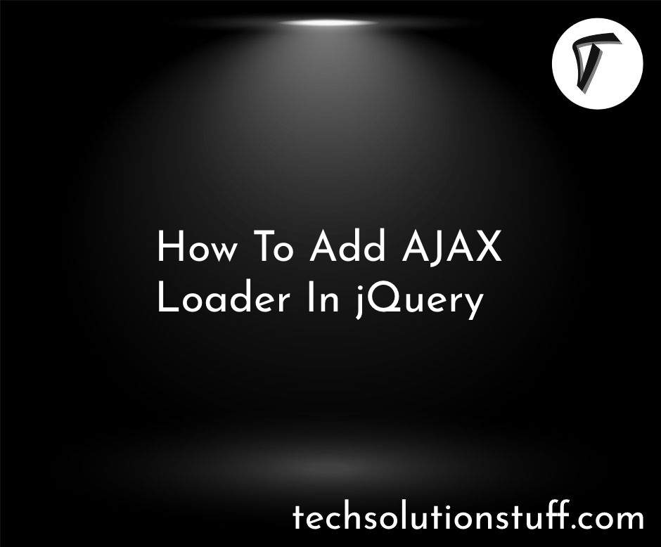 How To Add AJAX Loader In jQuery