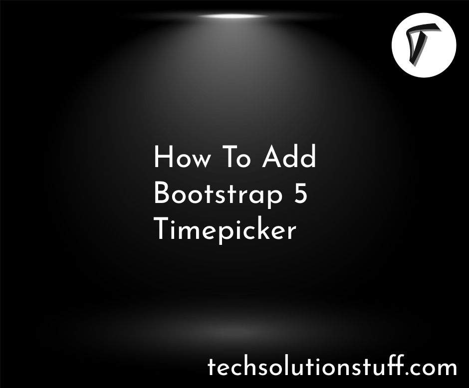 How To Add Bootstrap 5 Timepicker