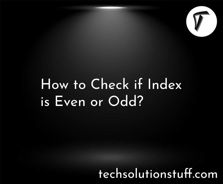 How do you check if an index is even or odd?