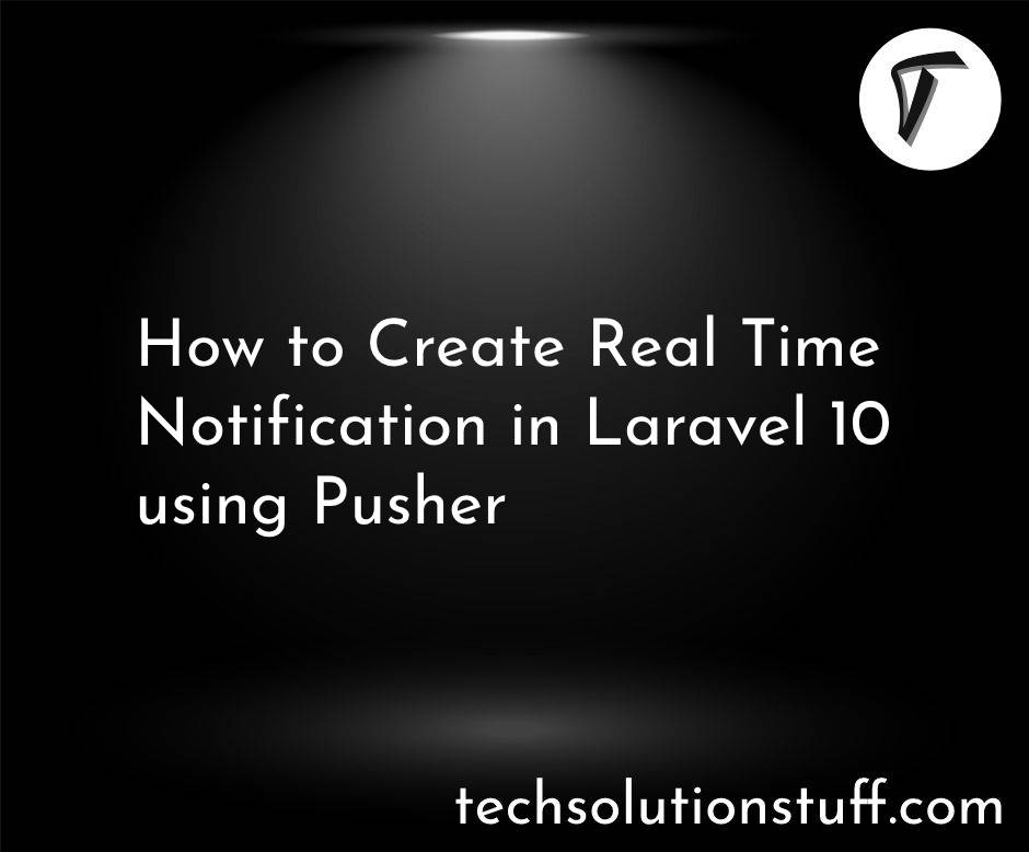 How to Create Real Time Notification in Laravel 10 using Pusher