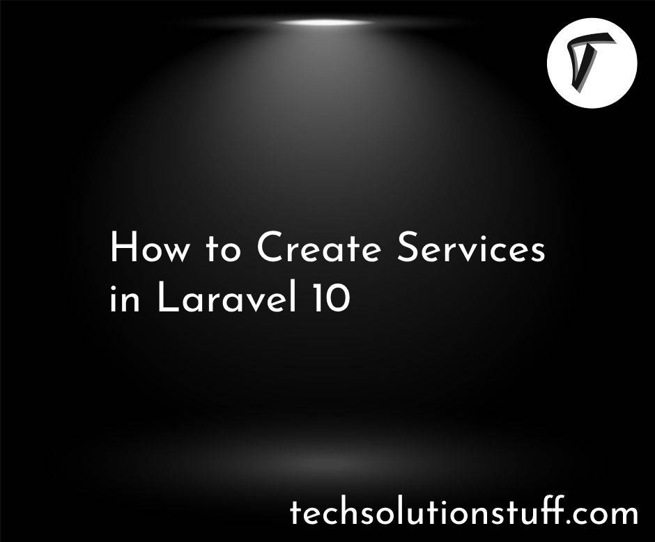 How to Create Services in Laravel 10