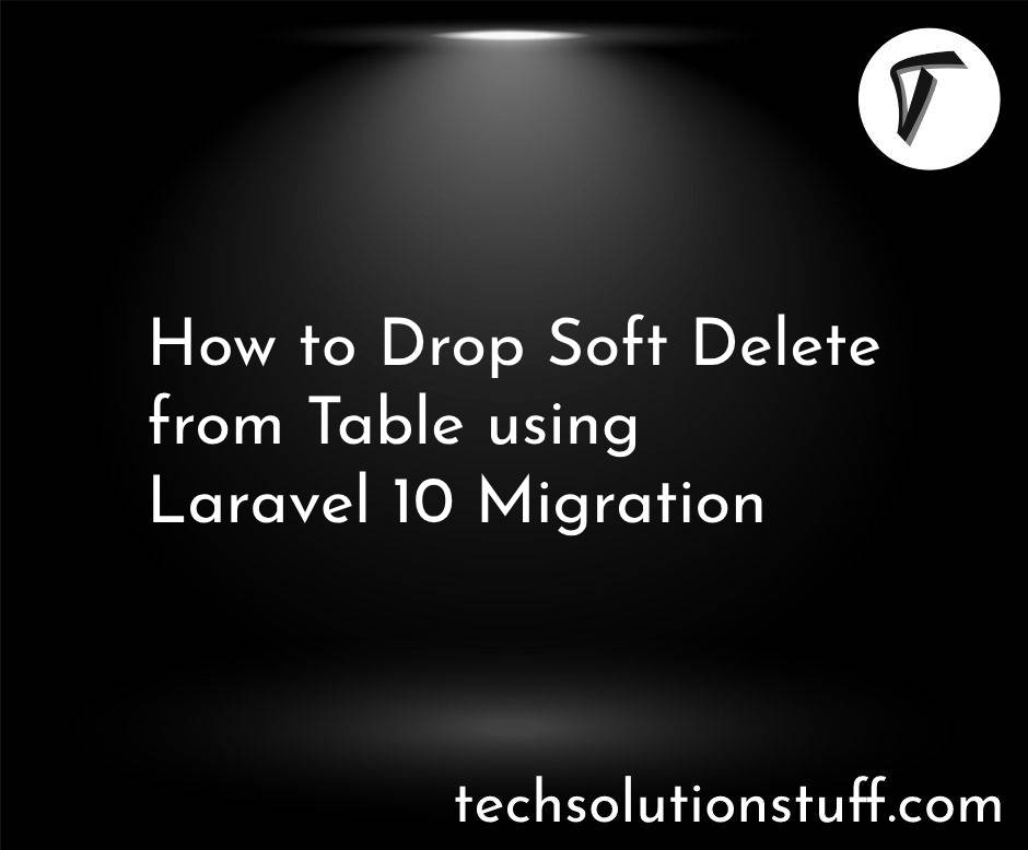 How to Drop Soft Delete from Table using Laravel 10 Migration
