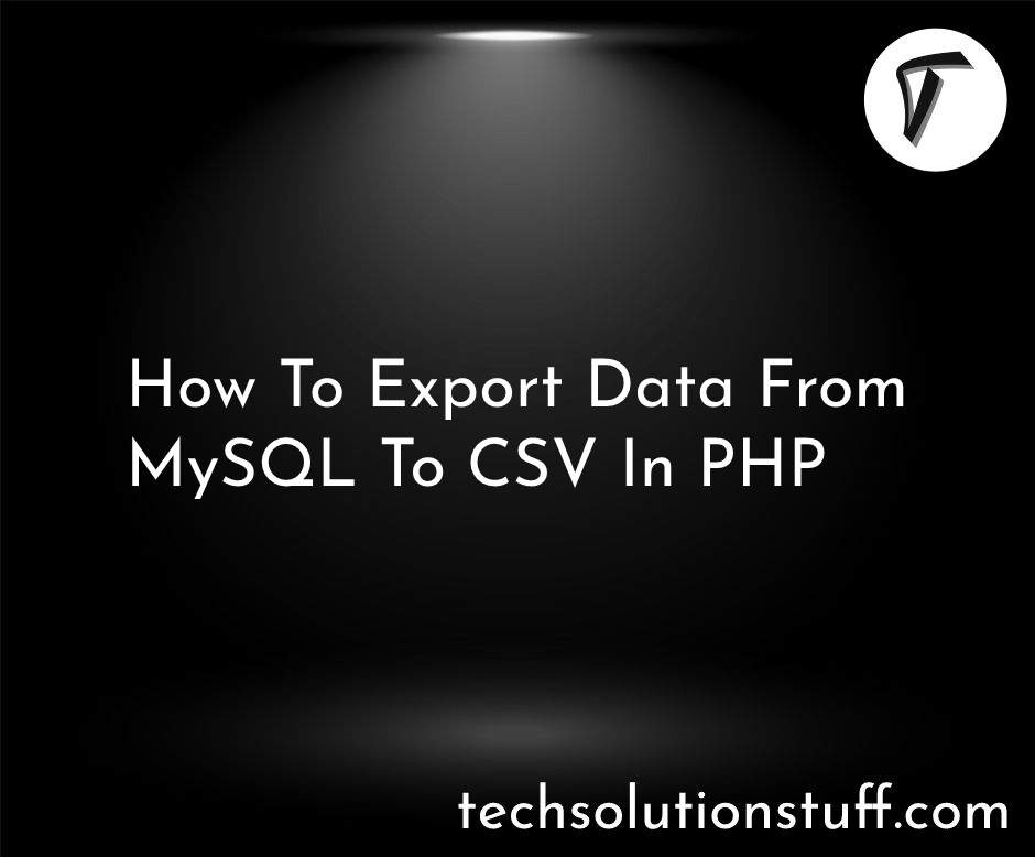 How To Export Data From MySQL To CSV In PHP
