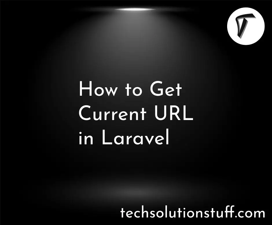 How to Get Current URL in Laravel