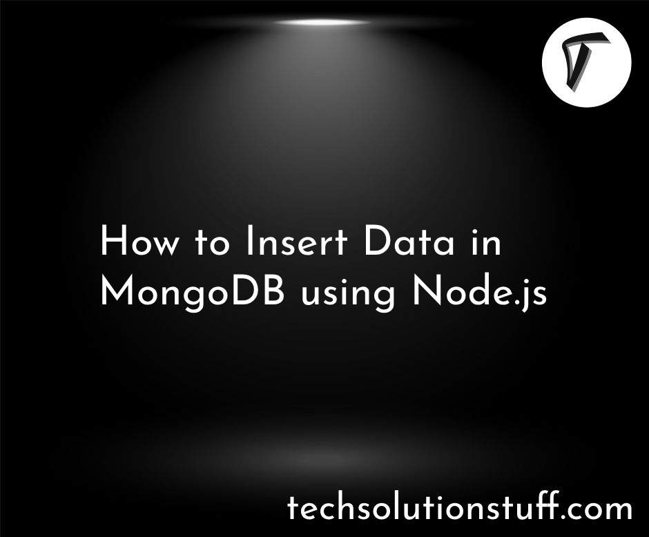 How to Insert Data in MongoDB using Node.js