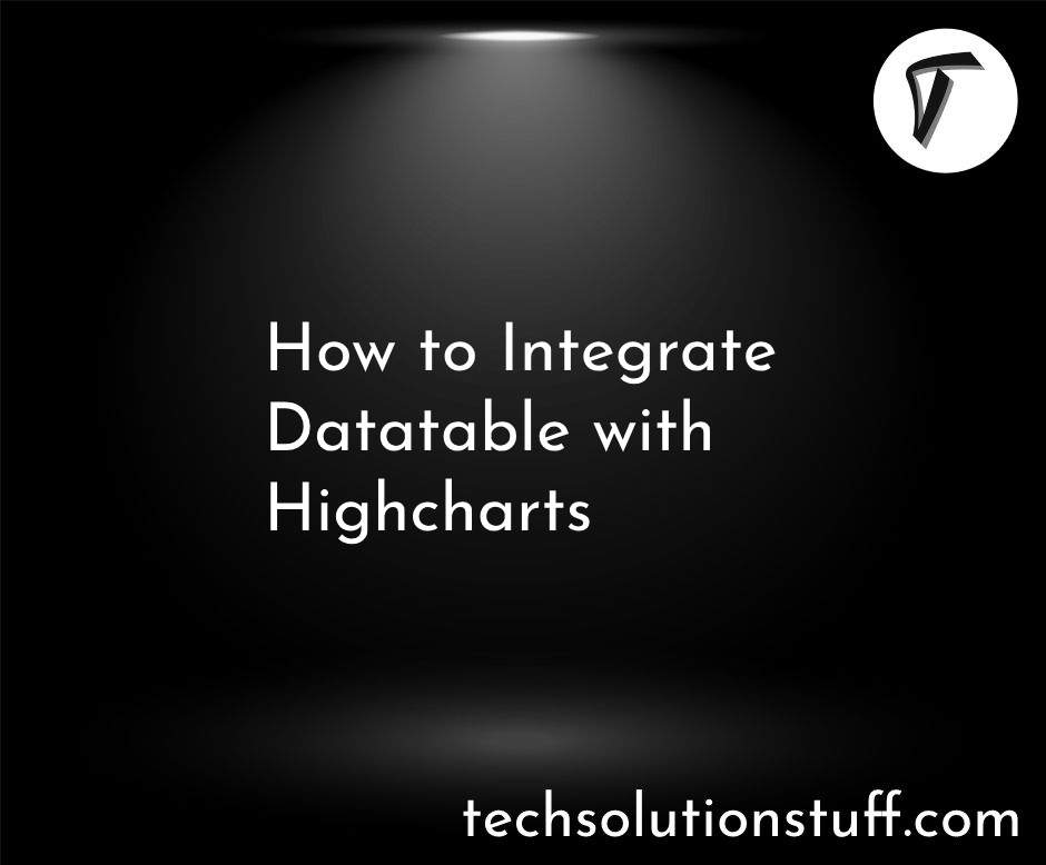 How to Integrate Datatable with Highcharts