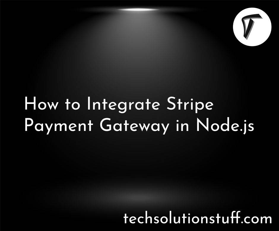 How to Integrate Stripe Payment Gateway in Node JS