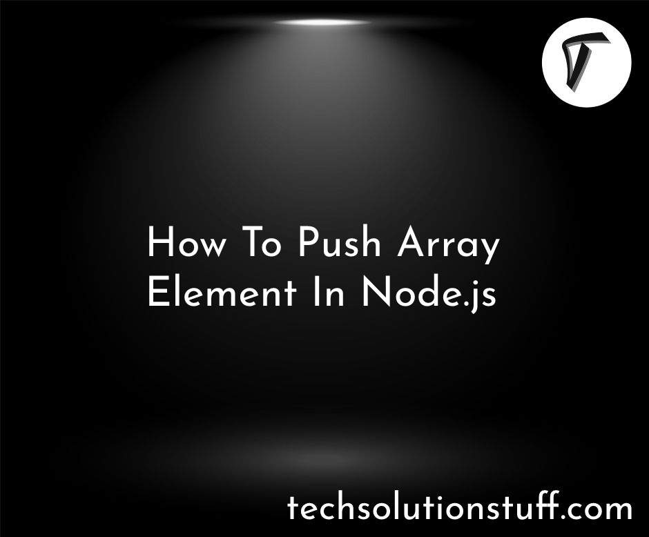 How To Push Array Element In Node.js