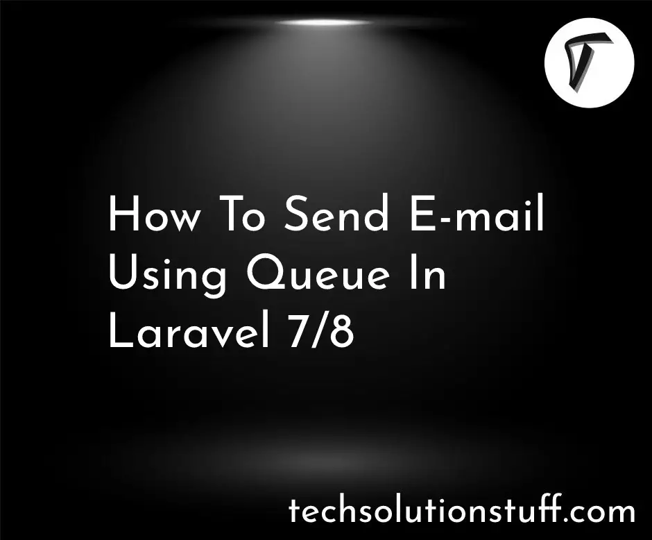 How to Send E-mail Using Queue in Laravel 7/8