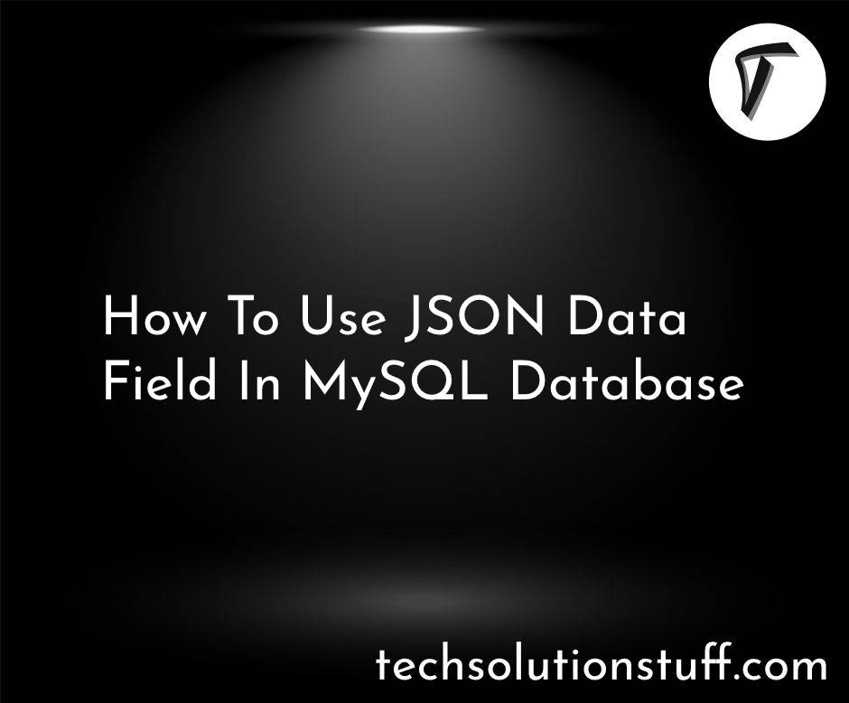 How To Use JSON Data Field In MySQL Database