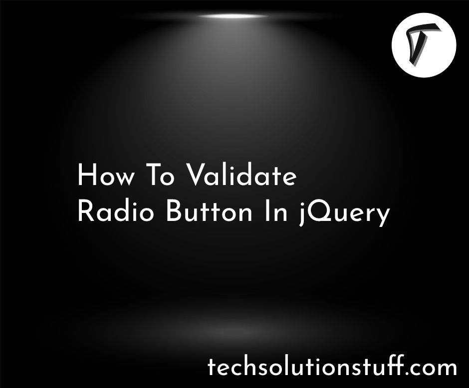 How To Validate Radio Button In jQuery
