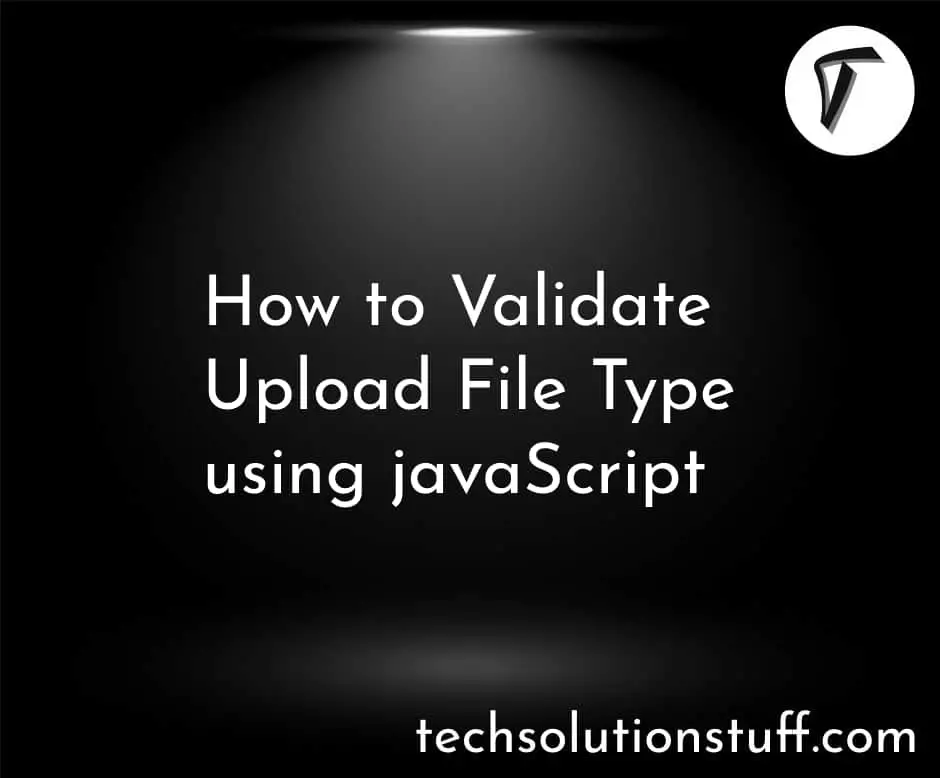 How To Validate Upload File Type Using Javascript