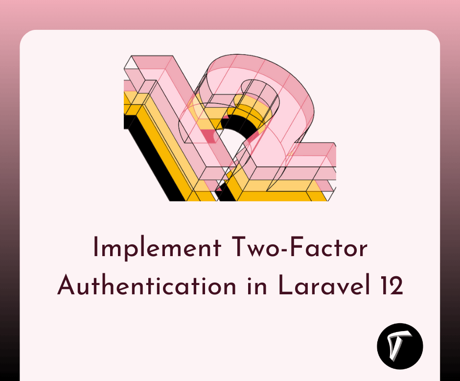 Implement Two-Factor Authentication in Laravel 12