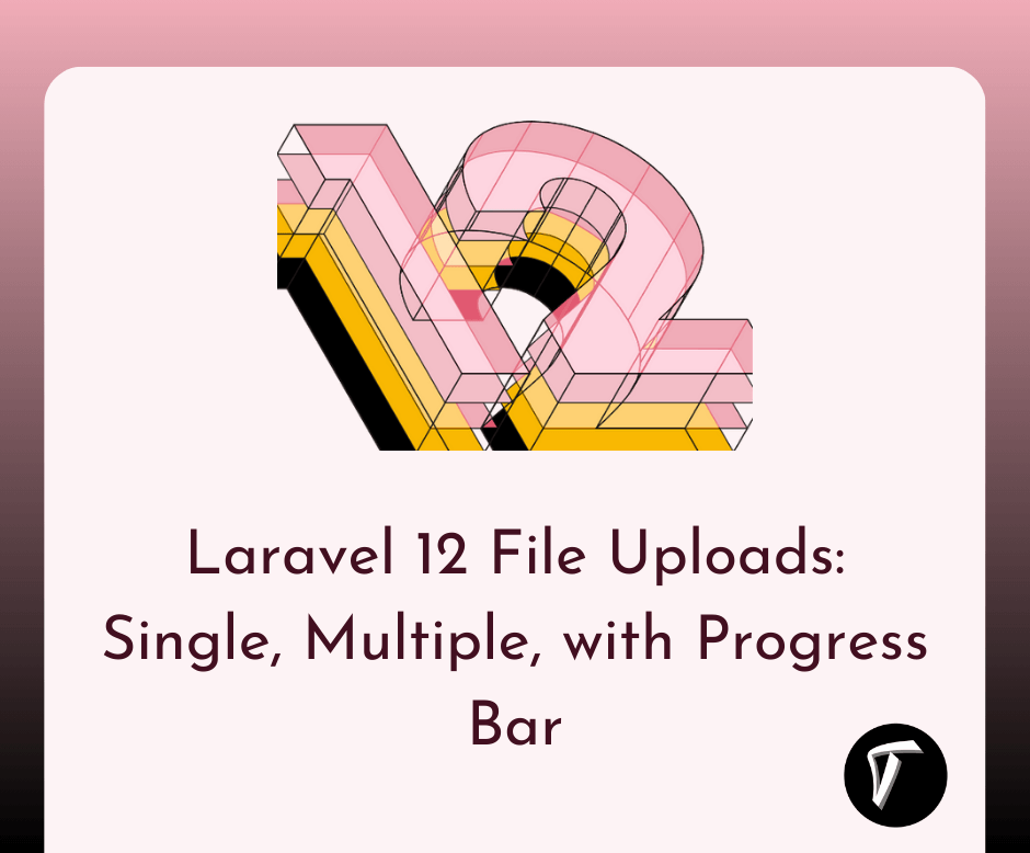 Laravel 12 File Uploads: Single, Multiple, with Progress Bar