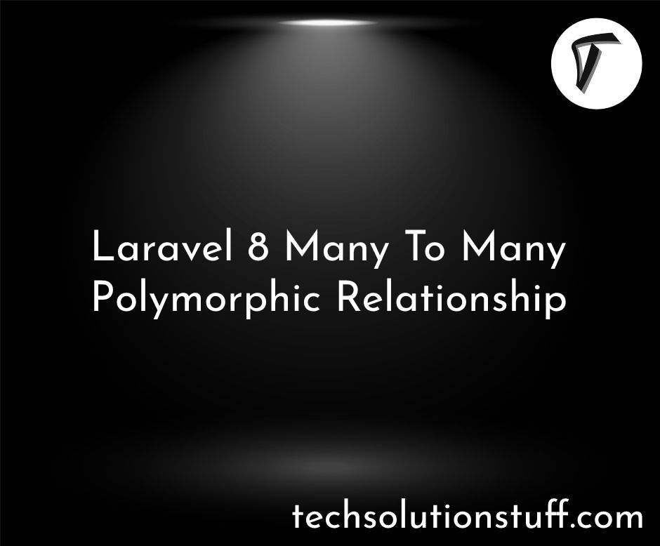 Laravel 8 Many To Many Polymorphic Relationship