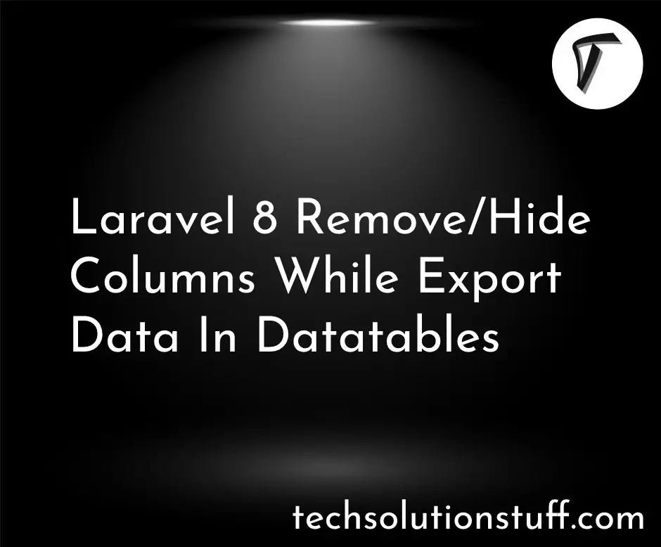 Laravel 8 Remove/Hide Columns While Export Data In Datatables