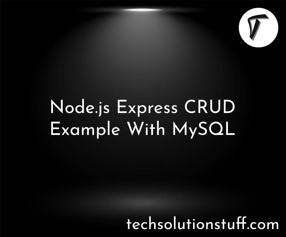 Node.js Express CRUD Example With MySQL