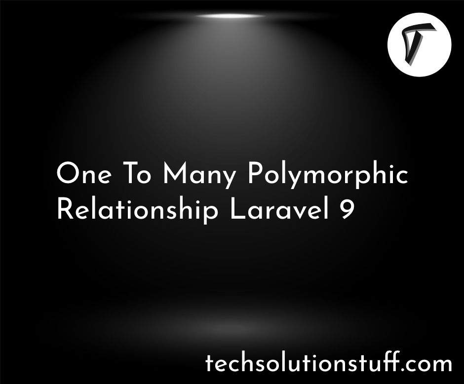 One To Many Polymorphic Relationship Laravel 9