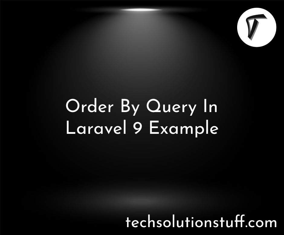 Order By Query In Laravel 9 Example