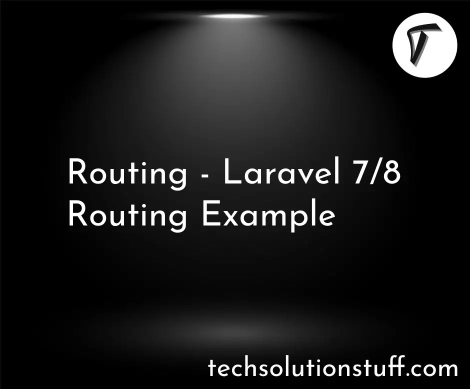 Routing - Laravel 7/8 Routing Example